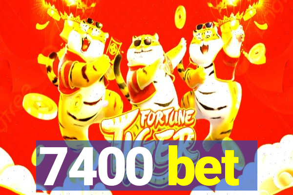 7400 bet